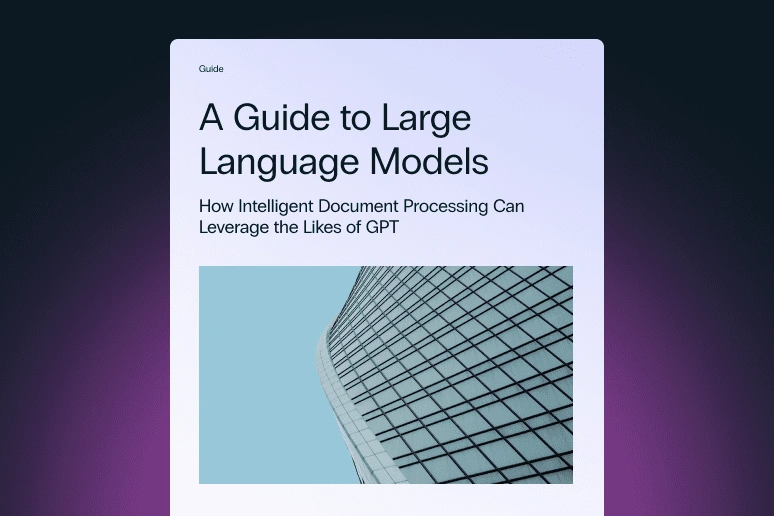 A Guide to Large Language Models: How Intelligent Document Processing Can Leverage the Likes of GPT